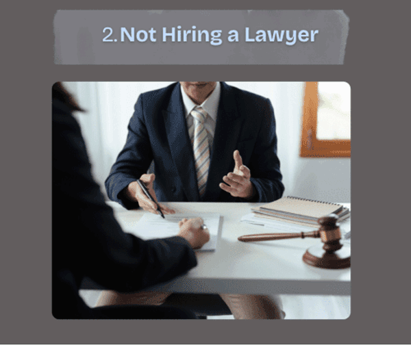 2. Not Hiring a Lawyer